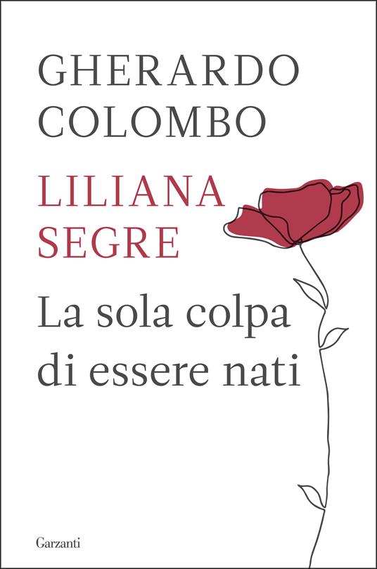Gherardo Colombo, Liliana Segre La sola colpa di essere nati